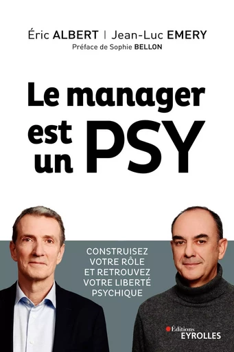 Le manager est un psy - Éric Albert, Jean-Luc Emery - EYROLLES