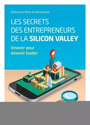 Les secrets des entrepreneurs de la Silicon Valley