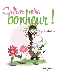 Cultivez votre bonheur !