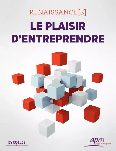 Renaissance(s) - Le plaisir d'entreprendre -  APM - EYROLLES