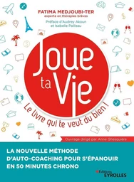 Joue ta Vie, le livre qui te veut du bien !