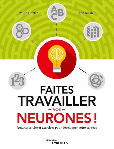 Faites travailler vos neurones ! - Philip Carter, Ken Russell - EYROLLES