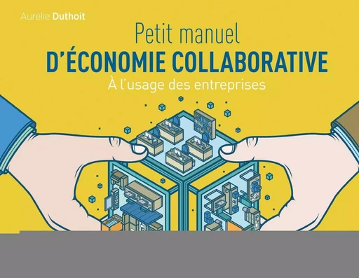 Petit manuel d'économie collaborative - Aurélie Duthoit - EYROLLES