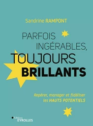 Parfois ingérables, toujours brillants