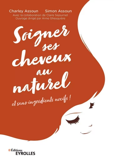 Soigner ses cheveux au naturel - Charley Assoun, Simon Assoun, Claire Sejournet - EYROLLES