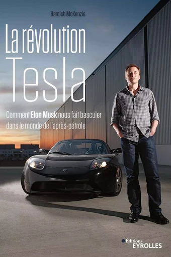 La révolution Tesla - Hamish McKenzie - EYROLLES