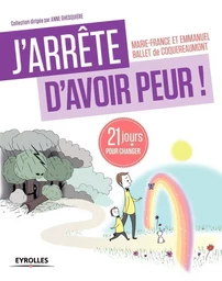 J'arrête d'avoir peur !