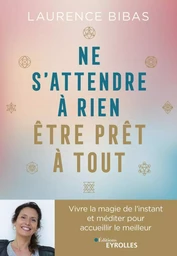 Ne s'attendre à rien, être prêt à tout