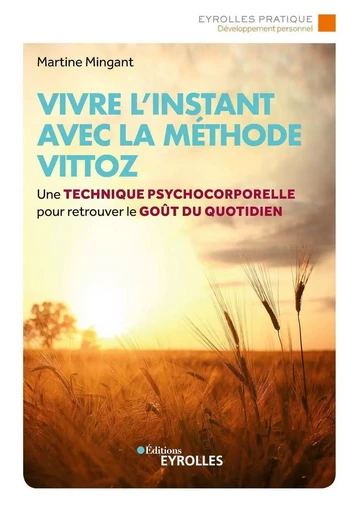 Vivre l'instant avec la méthode Vittoz - Martine Mingant - EYROLLES