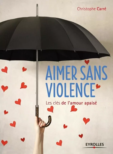 Aimer sans violence - Christophe Carré - EYROLLES