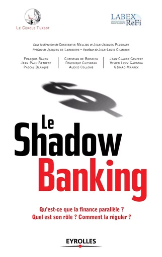 Le shadow banking -  Le Cercle Turgot, Constantin Mellios, Jean-Jacques Pluchart - EYROLLES