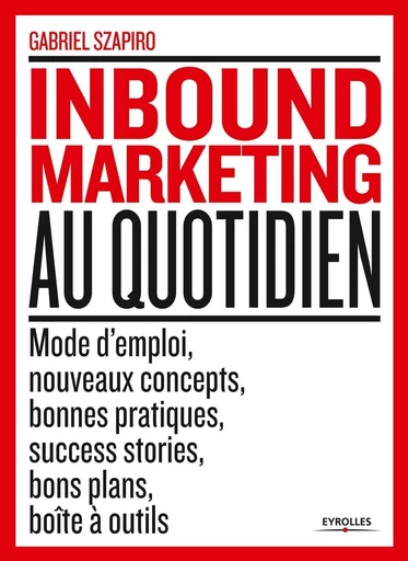 Inbound marketing au quotidien - Gabriel Szapiro - EYROLLES