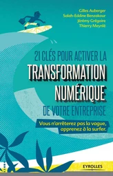 21 clés pour activer la transformation numérique de votre entreprise