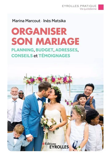 Organiser son mariage - Marina Marcout, Inès Matsika - EYROLLES