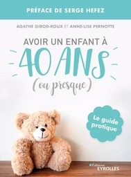 Avoir un enfant à 40 ans (ou presque)