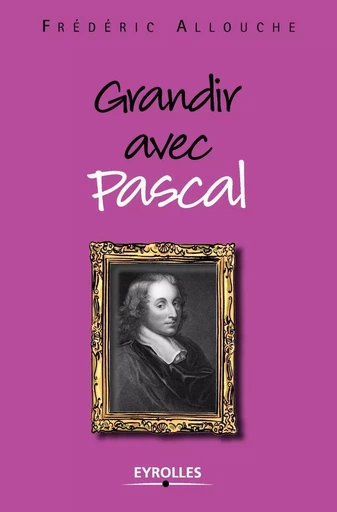 Grandir avec Pascal - Frédéric Allouche - EYROLLES