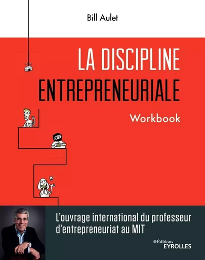 La discipline entrepreneuriale - Workbook - Bill Aulet - EYROLLES