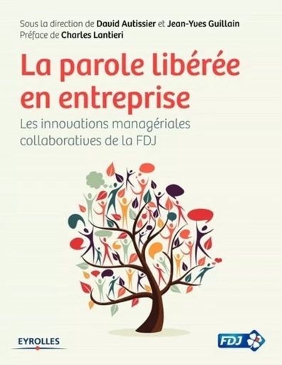 La parole libérée en entreprise - David Autissier,  Française des jeux, Jean-Yves Guillain - EYROLLES