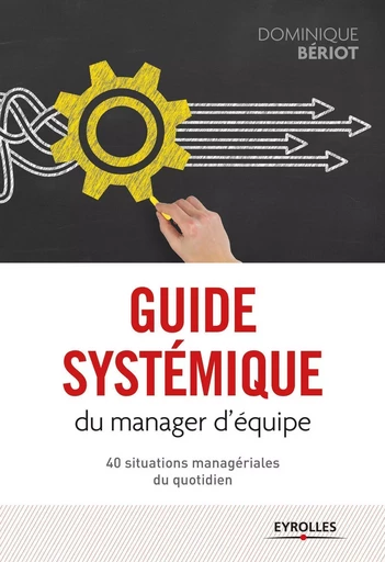 Guide systémique du manager d'équipe - Dominique Bériot - EYROLLES