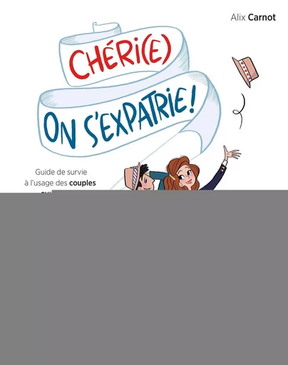 Chéri(e), on s'expatrie ! - Alix Carnot - EYROLLES