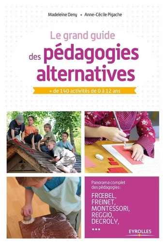 Le grand guide des pédagogies alternatives - Madeleine Deny, Anne-Cécile Pigache - EYROLLES