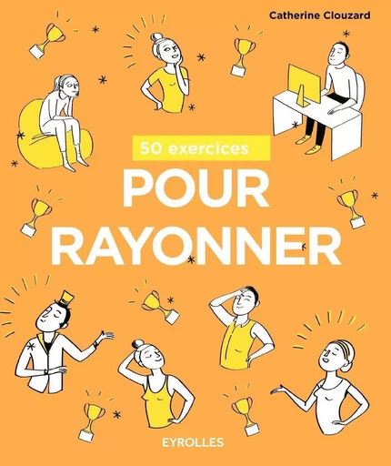 50 exercices pour rayonner - Catherine Clouzard - EYROLLES