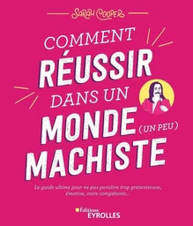 Comment réussir dans un monde (un peu) machiste