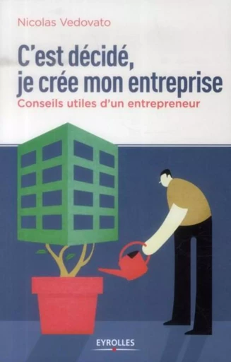 C'est décidé, je crée mon entreprise - Nicolas Vedovato - EYROLLES