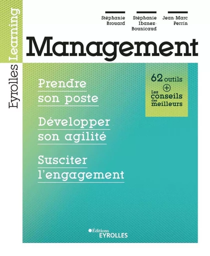 Management : Prendre son poste, développer son agilité, susciter l'engagement - Stéphanie Brouard, Stéphanie Ibanez-Bounicaud, Jean-Marc Perrin - EYROLLES