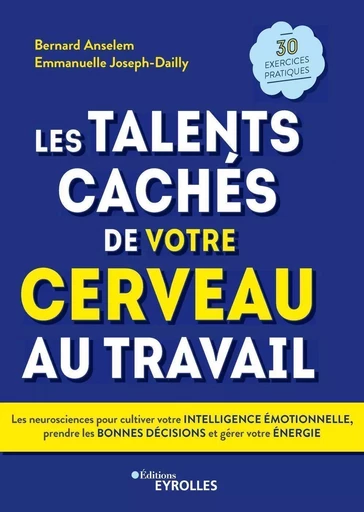 Les talents cachés de votre cerveau au travail - Bernard Anselem, Emmanuelle Joseph-Dailly - EYROLLES