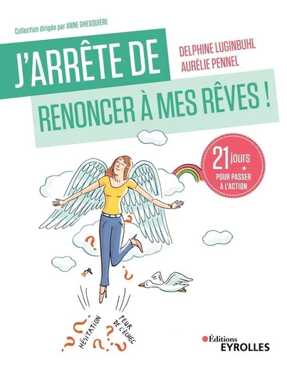 J'arrête de renoncer à mes rêves ! - Delphine Luginbuhl, Aurélie Pennel - EYROLLES