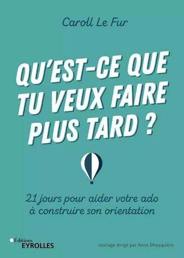 Qu'est-ce que tu veux faire plus tard ? - Caroll Le Fur - EYROLLES