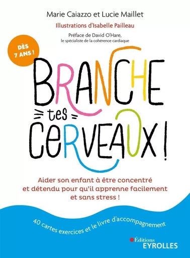 Branche tes cerveaux ! - Isabelle Pailleau, Marie Caiazzo, Lucie Maillet - EYROLLES