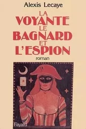 La Voyante, le bagnard et l'espion