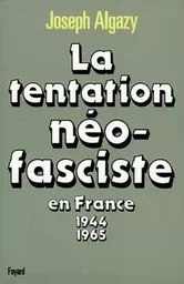 La Tentation néo-fasciste en France de 1944 à 1965