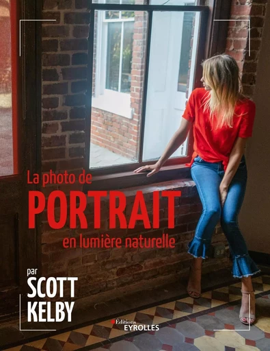 La photo de portrait en lumière naturelle - Scott KELBY - EYROLLES