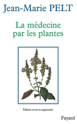 La Médecine par les plantes - Jean-Marie Pelt - FAYARD