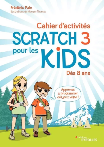 Cahier d'activités Scratch 3 pour les kids - Frédéric Pain - EYROLLES