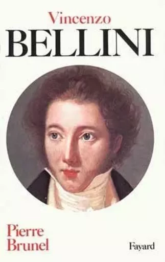 Vincenzo Bellini - Pierre Brunel - FAYARD