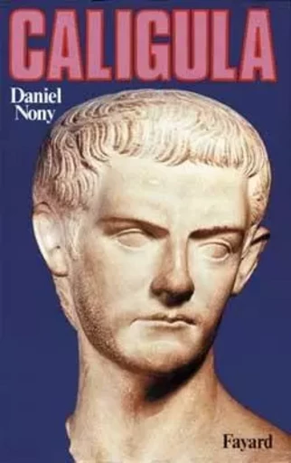 Caligula - Daniel Nony - FAYARD