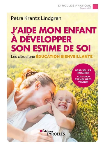 J'aide mon enfant à développer son estime de soi - Petra Krantz Lindgren - EYROLLES