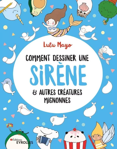 Comment dessiner une sirène -  Lulu Mayo - EYROLLES