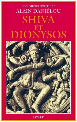 Shiva et Dionysos - Alain Daniélou - FAYARD