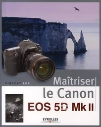 Maîtriser le Canon EOS 5D Mk II