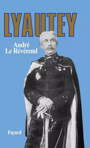 Lyautey - André Le Révérend - FAYARD