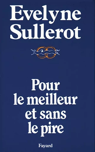 Pour le meilleur et sans le pire - Évelyne Sullerot - FAYARD