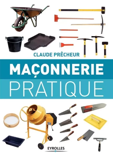 Maçonnerie pratique - Claude Prêcheur - EYROLLES