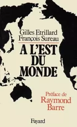 A l'est du monde - Gilles Etrillard - FAYARD