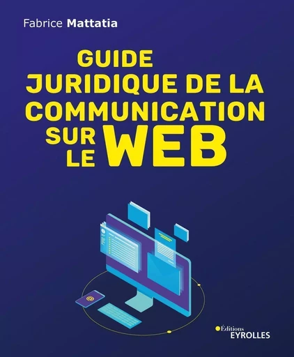 Guide juridique de la communication sur le Web - Fabrice Mattatia - EYROLLES