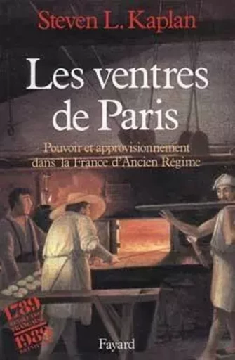 Les Ventres de Paris - Steven Laurence Kaplan - FAYARD